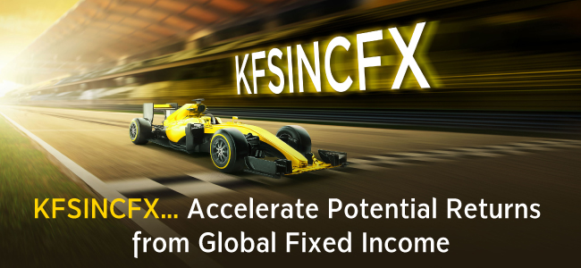 KFSINCFX ... Accelerate Potential Returns from Global Fixed Income